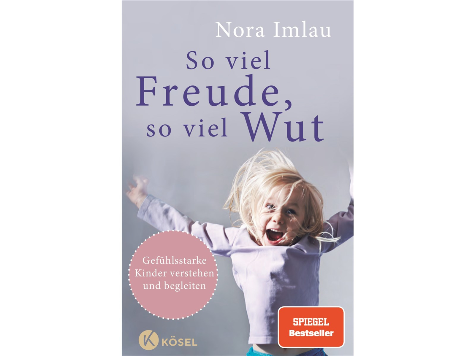So viel Freude, so viel Wut Nora Imlau (320 Seiten)