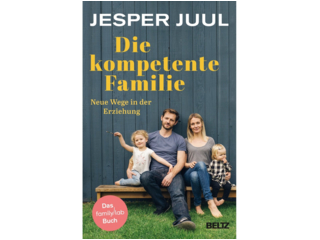 Die kompetente Familie. Neue Wege in der Erziehung